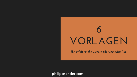 6 Vorlagen für erfolgreiche Google Ads Überschriften
